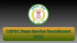 CGPSC State Service Recruitment 2024: Apply Now for 246 Posts