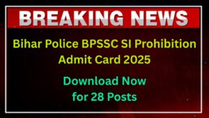 Bihar Police BPSSC SI Prohibition Admit Card 2025