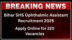 Bihar SHS Ophthalmic Assistant Recruitment 2025