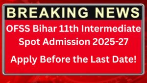 OFSS Bihar 11th Intermediate Spot Admission
