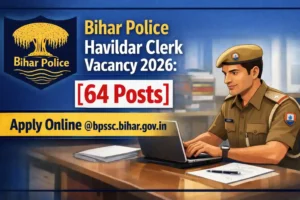 Bihar Police Havildar Clerk Vacancy 2026
